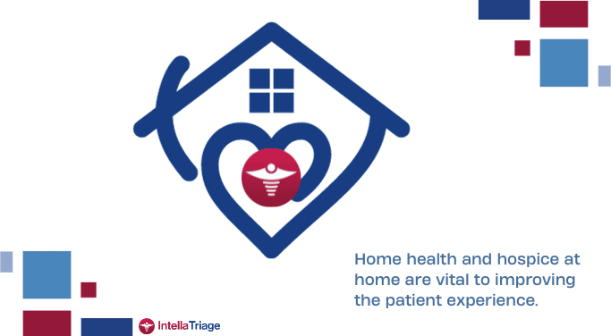 Home health and hospice at home are vital to improving the patient experience.