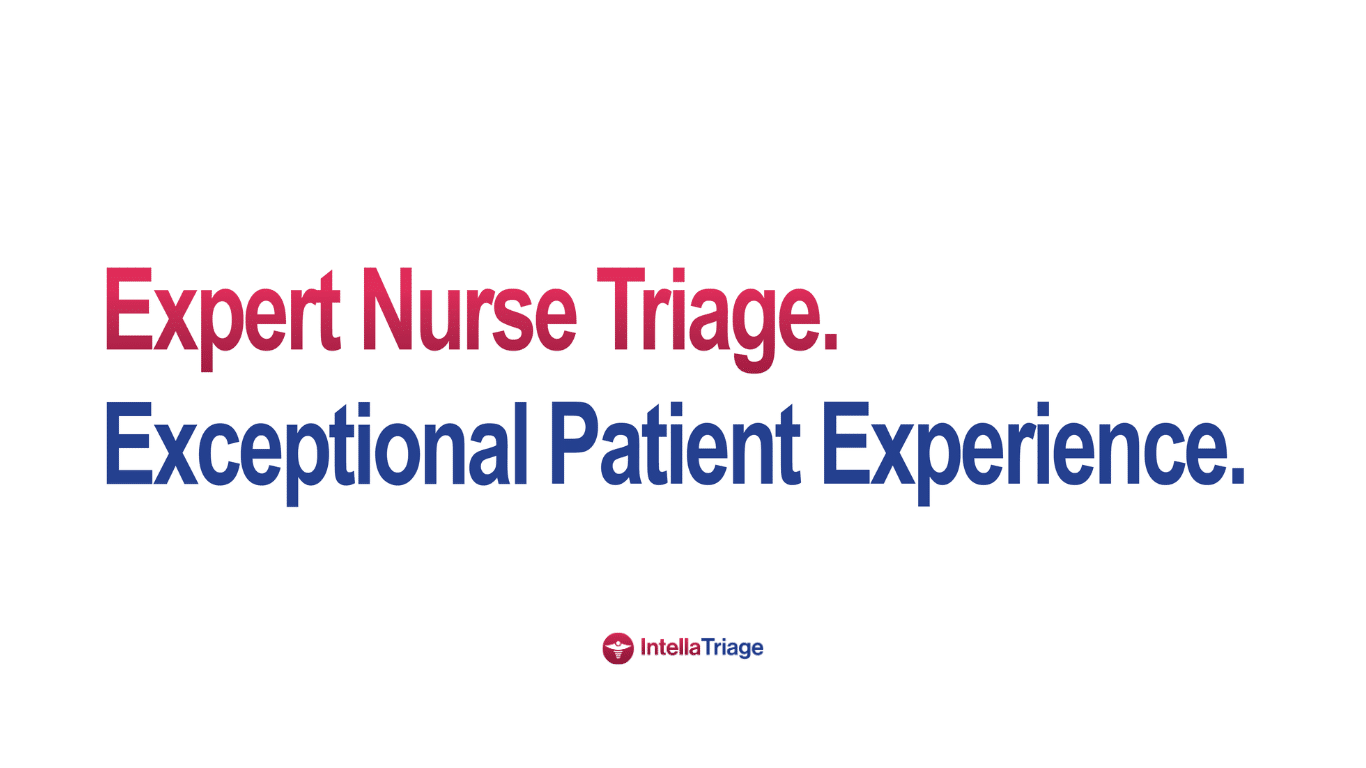 Simple white background with the words Expert Nurse Triage, Exceptional Patient Experience, accompanied by the IntellaTriage logo.